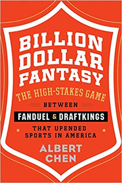 Billion Dollar Fantasy: The High-Stakes Game Between Fanduel and Draftkings That Upended Sports in America Cover