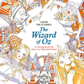 Color the Classics: The Wizard of Oz: A Coloring Book Trip Down the Yellow-Brick Road Cover