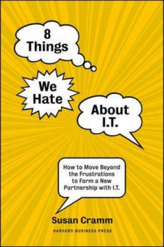 8 Things We Hate about IT: How to Move Beyond the Frustrations to Form a New Partnership with IT Cover