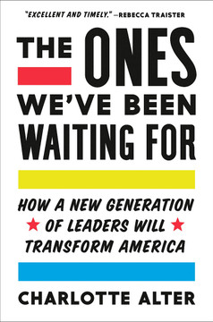 The Ones We've Been Waiting For: How a New Generation of Leaders Will Transform America Cover