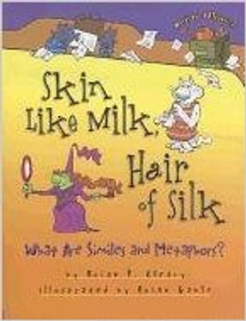 Skin Like Milk, Hair of Silk: What Are Similes and Metaphors? (Words Are Categorical) Cover