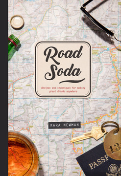 Road Soda: Recipes and Techniques for Making Great Cocktails, Anywhere Cover