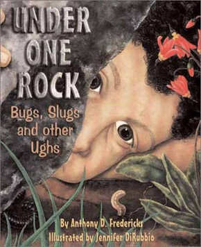 Under One Rock: Bugs, Slugs, and Other Ughs Cover