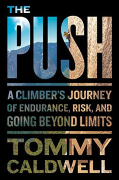 The Push: A Climber's Journey of Endurance, Risk, and Going Beyond Limits Cover