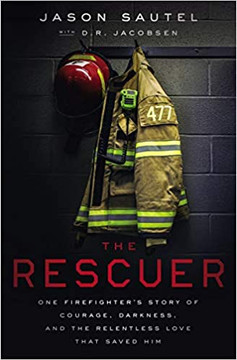 The Rescuer: One Firefighter's Story of Courage, Darkness, and the Relentless Love That Saved Him Cover