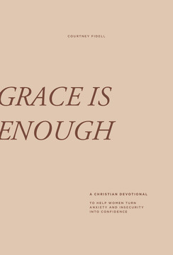 Grace Is Enough: A 30-Day Christian Devotional to Help Women Turn Anxiety and Insecurity Into Confidence Cover