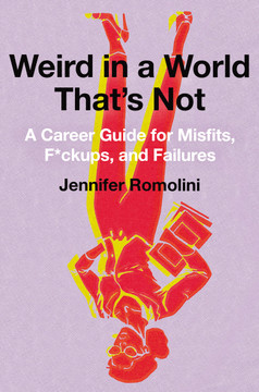 Weird in a World That's Not: A Career Guide for Misfits, F*ckups, and Failures Cover