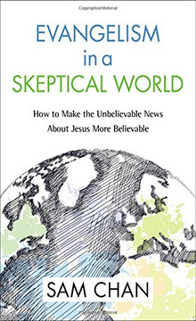 Evangelism in a Skeptical World: How to Make the Unbelievable News about Jesus More Believable Cover