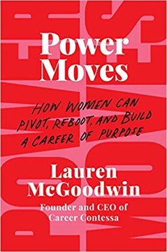 Power Moves: How Women Can Pivot, Reboot, and Build a Career of Purpose Cover