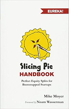 Slicing Pie Handbook: Perfectly Fair Equity Splits for Bootstrapped Startups Cover