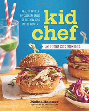 Kid Chef: The Foodie Kids Cookbook: Healthy Recipes and Culinary Skills for the New Cook in the Kitchen Cover