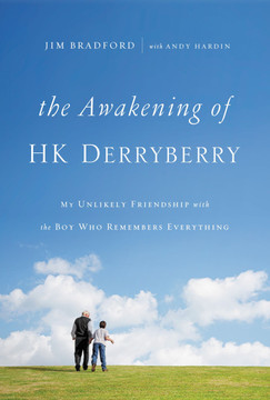 The Awakening of H.K. Derryberry: My Unlikely Friendship with the Boy Who Remembers Everything Cover