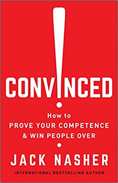 Convinced!: How to Prove Your Competence and Win People Over Cover