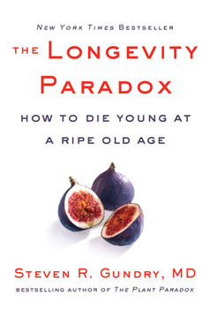 The Longevity Paradox: How to Die Young at a Ripe Old Age (Plant Paradox #4) Cover
