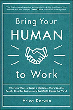 Bring Your Human to Work: 10 Surefire Ways to Design a Workplace That Is Good for People, Great for Business, and Just Might Change the World (1ST ed.) Cover