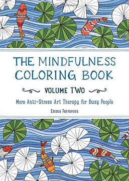 The Mindfulness Coloring Book - Volume Two: More Anti-Stress Art Therapy for Busy People Cover