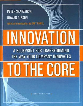 Innovation to the Core: A Blueprint for Transforming the Way Your Company Innovates Cover