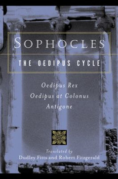 Sophocles, the Oedipus Cycle : Odeipus Rex, Oedipus at Colonus, Antigone Cover