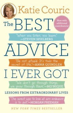 The Best Advice I Ever Got: Lessons from Extraordinary Lives [Paperback] Cover