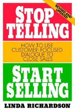 Stop Telling, Start Selling: How to Use Customer-Focused Dialogue to Close Sales [Paperback] Cover