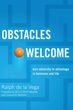 Obstacles Welcome: How to Turn Adversity into Advantage in Business and in Life Cover