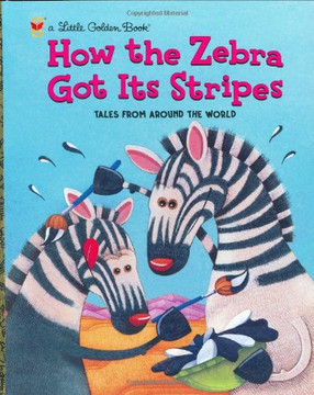 How the Zebra Got Its Stripes (Little Golden Book) [Hardcover] Cover