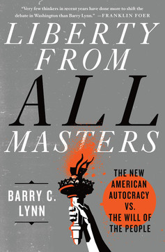 Liberty from All Masters: The New American Autocracy vs. the Will of the People [Hardcover] Cover