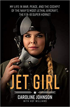 Jet Girl: My Life in War, Peace, and the Cockpit of the Navy's Most Lethal Aircraft, the F/A-18 Super Hornet [Hardcover] Cover