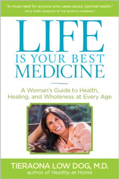 Life Is Your Best Medicine: A Woman's Guide to Health, Healing, and Wholeness at Every Age [Paperback] Cover