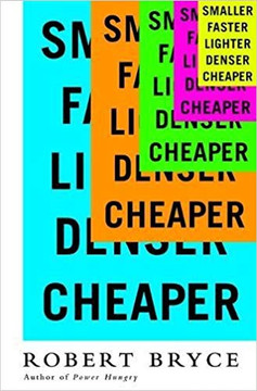 Smaller Faster Lighter Denser Cheaper: How Innovation Keeps Proving the Catastrophists Wrong [Paperback] Cover