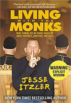Living with the Monks: What Turning Off My Phone Taught Me about Happiness, Gratitude, and Focus [Hardcover] Cover