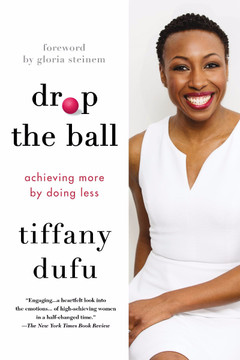 Drop the Ball: Achieving More by Doing Less [Paperback] Cover