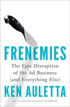 Frenemies: The Epic Disruption of the Ad Business (and Everything Else) [Hardcover] Cover