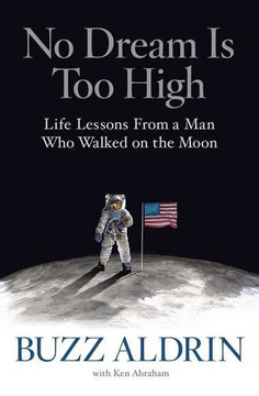 No Dream Is Too High: Life Lessons from a Man Who Walked on the Moon [Hardcover] Cover