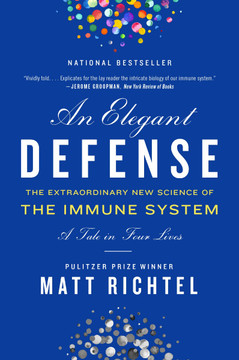 An Elegant Defense: The Extraordinary New Science of the Immune System: A Tale in Four Lives [Paperback] Cover