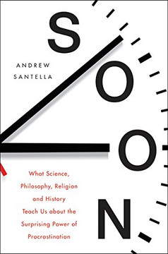 Soon: An Overdue History of Procrastination, from Leonardo and Darwin to You and Me [Hardcover] Cover