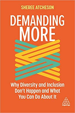 Demanding More: Why Diversity and Inclusion Don't Happen and What You Can Do about It - Cover