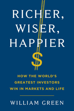 Richer, Wiser, Happier: How the World's Greatest Investors Win in Markets and Life - Cover