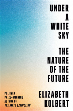 Under a White Sky: The Nature of the Future - Cover