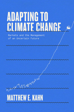 Adapting to Climate Change: Markets and the Management of an Uncertain Future - Cover