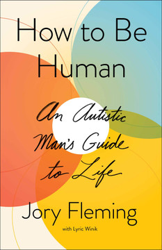 How to Be Human: An Autistic Man's Guide to Life - Cover