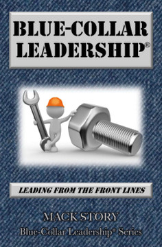 Blue-Collar Leadership: Leading from the Front Lines - Cover