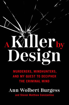 A Killer by Design: Murderers, Mindhunters, and My Quest to Decipher the Criminal Mind - Cover
