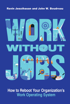 Work Without Jobs: How to Reboot Your Organization's Work Operating System - Cover