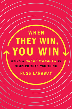 When They Win, You Win: Being a Great Manager Is Simpler Than You Think - Cover