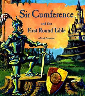 Sir Cumference and the First Round Table: A Math Adventure Cover