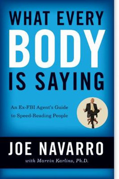 What Every Body Is Saying: An Ex-FBI Agent's Guide to Speed-Reading People Cover