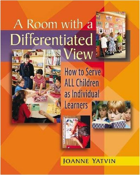 A Room with a Differentiated View: How to Serve All Children as Individual Learners