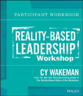 Reality-Based Leadership Participant Workbook / Edition 1