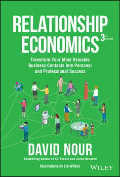 Relationship Economics: Transform Your Most Valuable Business Contacts Into Personal and Professional Success